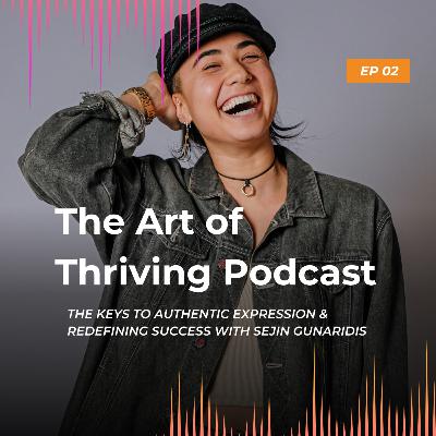 Ep2-The Keys to Authentic Expression & Redefining Success- with Sejin Gunaridis
