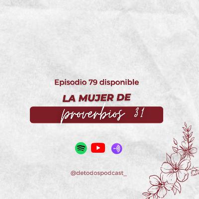 La mujer de Proverbios 31- Episodio 79 La mujer de Proverbios 31- Episodio 79