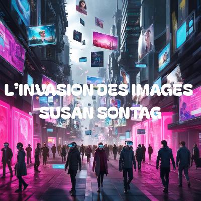 Une année en prépa PHILOSOPHIE : L'invasion des images. Susan Sontag