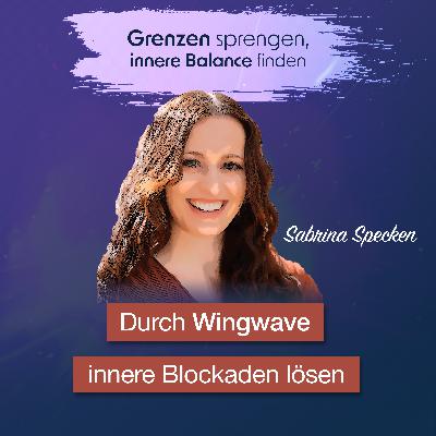 #053_Durch Wingwave innere Blockaden lösen_Interview mit Sabrina Specken #053_Durch Wingwave innere Blockaden lösen_Interview mit Sabrina Specken