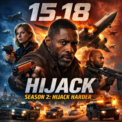15.18 Hijack Season 2: Hijack Harder
