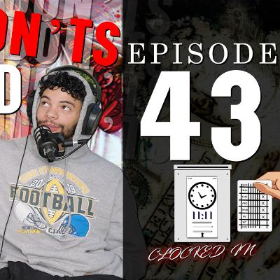 Do's And Don'ts / Clocked In Podcast Ep.43 Do's And Don'ts / Clocked In Podcast Ep.43