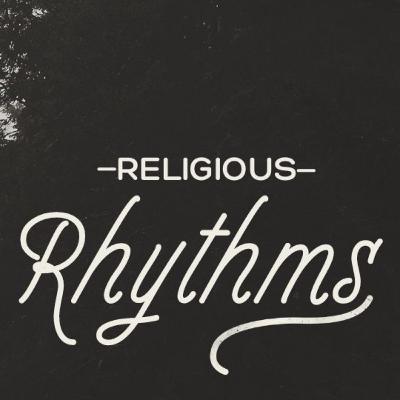 Religious Rhythms | "The Rhythm of Rejoicing" | Lesson 6 Religious Rhythms | "The Rhythm of Rejoicing" | Lesson 6
