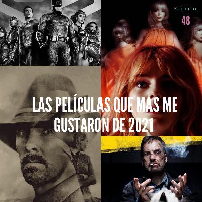 E48: Las películas que más me gustaron de 2021