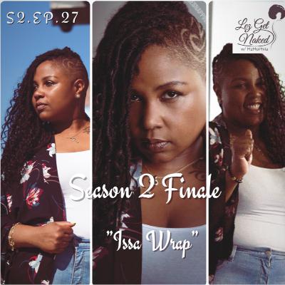 S2.Ep27: Season 2 ISSA WRAP! S2.Ep27: Season 2 ISSA WRAP!