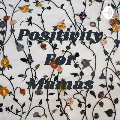 Positivity For Mamas (Trailer)