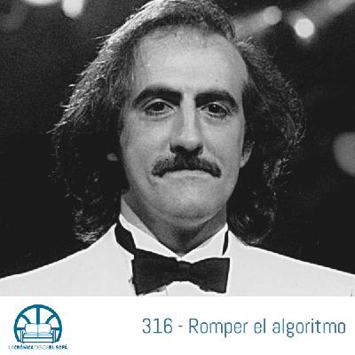 316 - Romper el algoritmo
