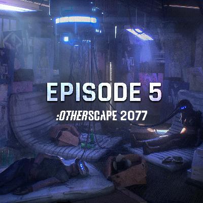 S4E5: No Turning Back | Otherscape 2077 (Finale)