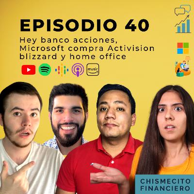 HEY BANCO OFRECERÁ ACCIONES, MICROSOFT COMPRA ACTIVISION BLIZZARD Y HOME OFFICE - #40