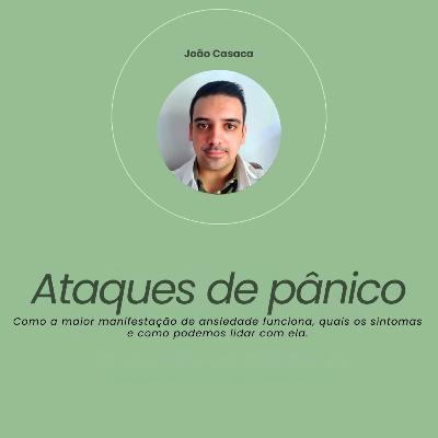 #81 - Ataques de Pânico, com o psicólogo, João Casaca #81 - Ataques de Pânico, com o psicólogo, João Casaca