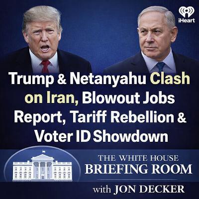 Trump & Netanyahu Clash on Iran, Blowout Jobs Report, Tariff Rebellion & Voter ID Showdown