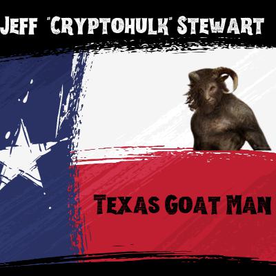 Jeff "Cryptohulk" Stewart and the Texas Goat Man