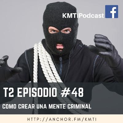 T2 - Episodio #48 - Cómo crear una mente criminal T2 - Episodio #48 - Cómo crear una mente criminal