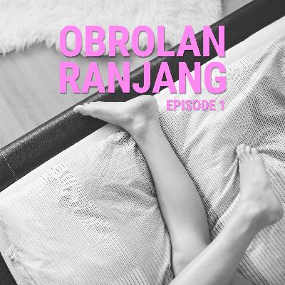 Obrolan Ranjang Episode 1: Masuk Tol Mundur