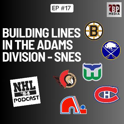 Building Lines For The SNES NHL '94 (Adams Division) - with BobK and the Professor Building Lines For The SNES NHL '94 (Adams Division) - with BobK and the Professor
