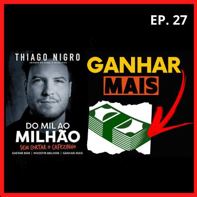 COMO GANHAR MAIS DINHEIRO ( DO MIL AO MILHÃO) #27 COMO GANHAR MAIS DINHEIRO ( DO MIL AO MILHÃO) #27