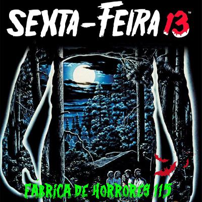 FDH 115 - SEXTA-FEIRA 13: PARTES 1, 2 & 3 (1980, 1981, 1982)