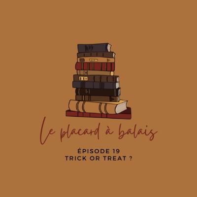 Episode 20 - Trick or treat ?