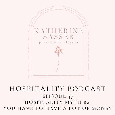 37. Hospitality Myth #2: You Have To Have A Lot Of Money 37. Hospitality Myth #2: You Have To Have A Lot Of Money