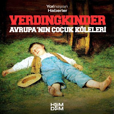 21 - Verdingkinder: Avrupa'nın Çocuk Köleleri