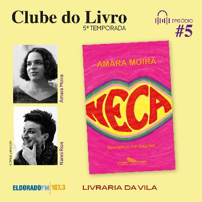 T05 #05: 'Neca', com Nanni Rios e Amara Moira T05 #05: 'Neca', com Nanni Rios e Amara Moira