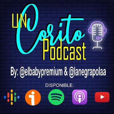 UN CORITO PODCAST EP07