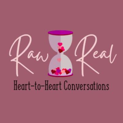 Raw & Real: Heart to Heart Conversations March 25, 2021 Raw & Real: Heart to Heart Conversations March 25, 2021