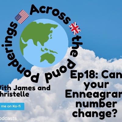 Can your Enneagram Number change? Episode 18