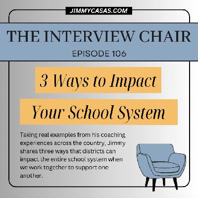 Episode 106: 3 Ways to Impact Your School System