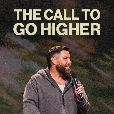 The Call To Go Higher | Josh Rene