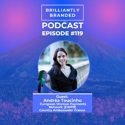 119 | Women in Finance, How to create authority, confidence, and visibility with Andréa Toucinho