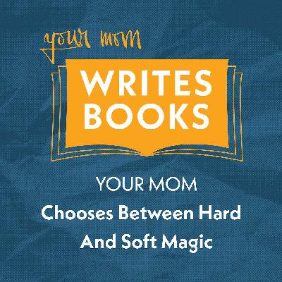Your Mom Chooses Between Hard and Soft Magic