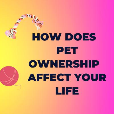 How Does Pet Ownership Affect Your Life?? GibsonsCaringCorner Episode #8