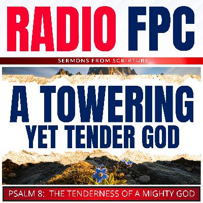 A Towering Yet Tender God