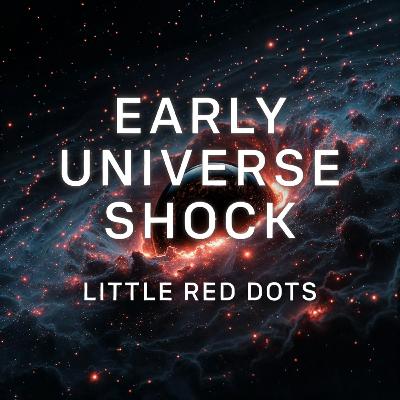 Little Red Dots: JWST’s Discovery That Rewrites the Early Universe