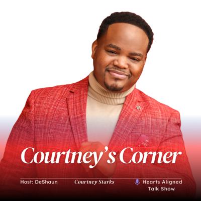 Courtney’s Corner| Hearts Aligned With Deshaun Williams | Courtney Starks