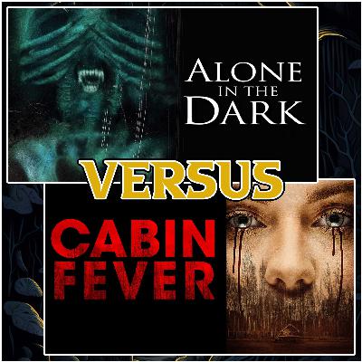 Alone in the Dark (2005) vs Cabin Fever (2016)