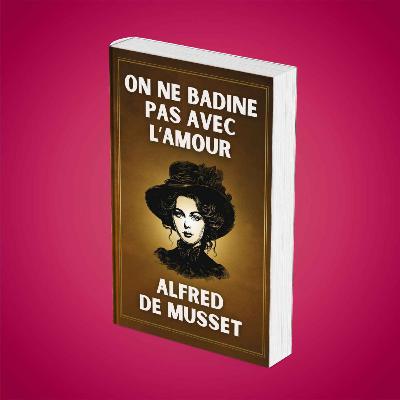 Résumé : "On ne badine pas avec l'amour" (Alfred de Musset)