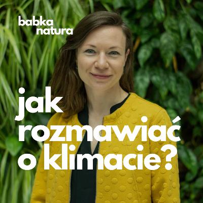 72. Jak rozmawiać o klimacie i środowisku? | Katarzyna Binda
