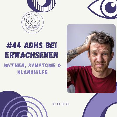 ADHS bei Erwachsenen: Mythen, Symptome & Klanghilfe