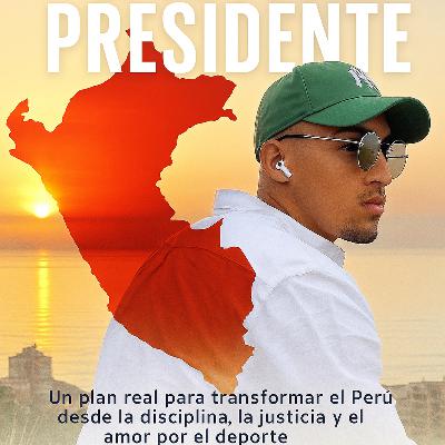 Lo que haría yo si fuera presidente del Perú Lo que haría yo si fuera presidente del Perú