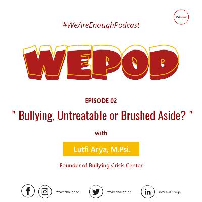 Episode 02 - Bullying, Untreatable or Brushed Aside?