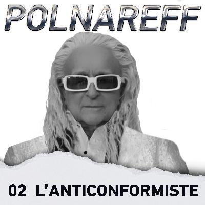 Michel Polnareff (2/3) - Polnareff, l'anticonformiste