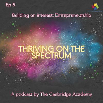 Ep 5 - Building on Interest: Entrepreneurship