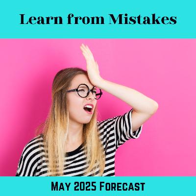 2025 May Forecast - Learn from Mistakes