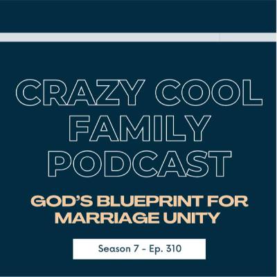 #310: God’s Blueprint for Marriage Unity