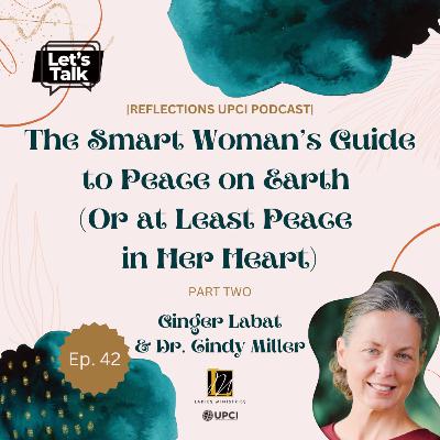 The Smart Woman’s Guide to Peace on Earth (Or at Least Peace in Her Heart) Part 2 | Ginger Labat The Smart Woman’s Guide to Peace on Earth (Or at Least Peace in Her Heart) Part 2 | Ginger Labat