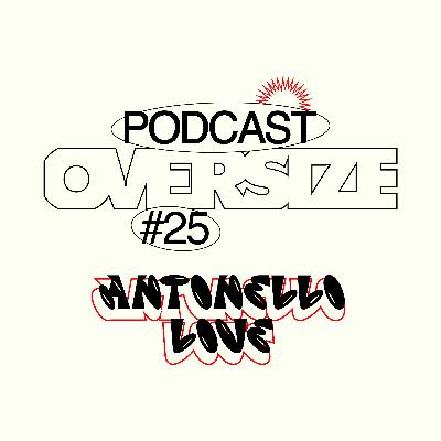 Podcast #25: Antonello Love Podcast #25: Antonello Love