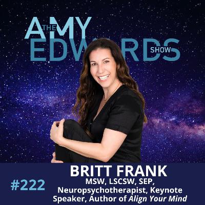 222 – How to Make Peace with Your Inner Critic and Befriend Your Brain with Britt Frank, Neuropsychotherapist, Professor and Author