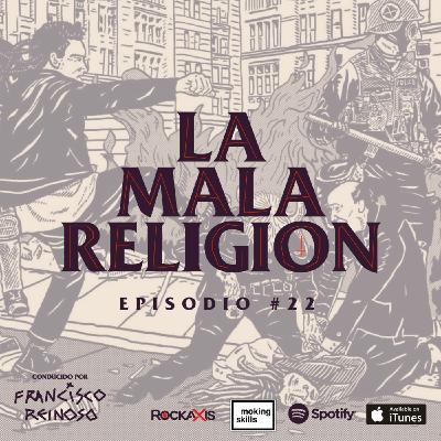 La Mala Religión - Episodio #22